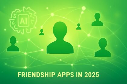Top Apps Revolutionizing How People Forge New Friendships in 2025 | FinOracle